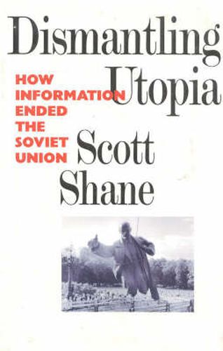 Cover image for Dismantling Utopia: How Information Ended the Soviet Union