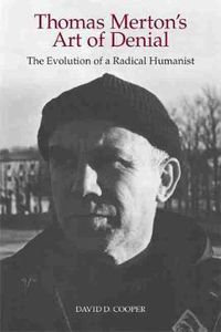 Cover image for Thomas Merton's Art of Denial: The Evolution of a Radical Humanist