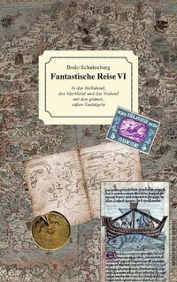 Cover image for Fantastische Reise VI: In das Helluland, das Markland und das Vinland mit den grunen, sussen Tauhugeln