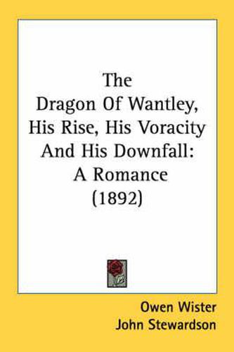 Cover image for The Dragon of Wantley, His Rise, His Voracity and His Downfall: A Romance (1892)