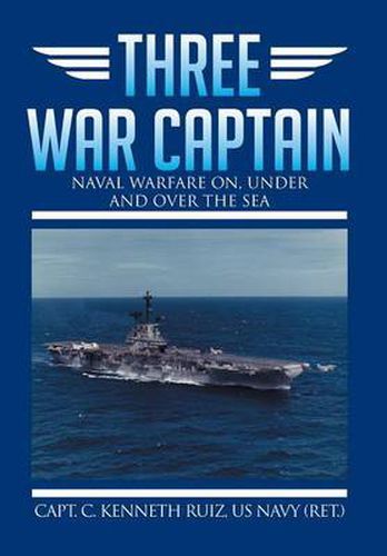 Cover image for Three War Captain: Naval Warfare On, Under and Over the Sea