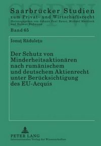 Cover image for Der Schutz Von Minderheitsaktionaeren Nach Rumaenischem Und Deutschem Aktienrecht Unter Beruecksichtigung Des Eu-Acquis