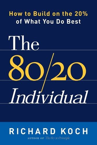 Cover image for The 80/20 Individual: How to Build on the 20% of What You do Best