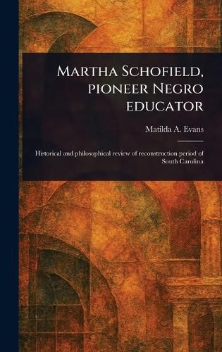 Cover image for Martha Schofield, Pioneer Negro Educator