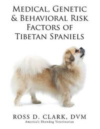 Cover image for Medical, Genetic & Behavioral Risk Factors of Tibetan Spaniels