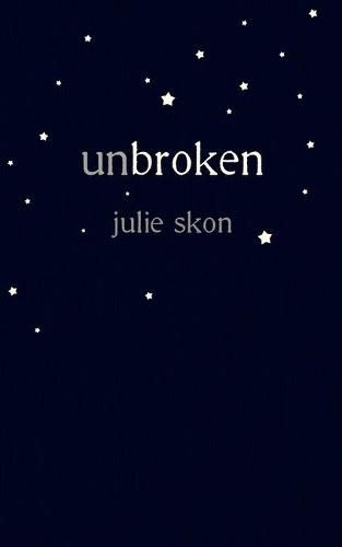 Cover image for unbroken: a true story of love and loss told through poetry