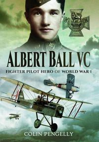 Cover image for Albert Ball VC: Fighter Pilot Hero of World War I