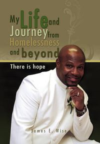 Cover image for My Life and Journey from Homelessness and Beyond