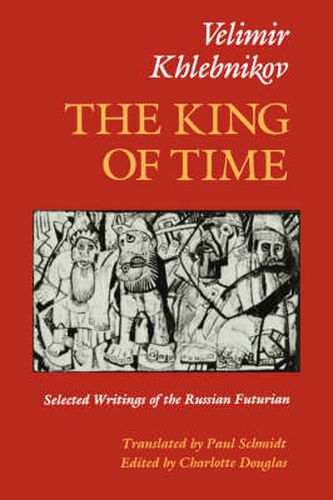 Cover image for The King of Time: Selected Writings of the Russian Futurian