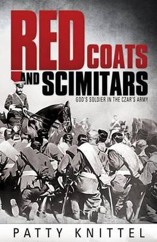 Cover image for Red Coats and Scimitars: God's Soldier in the Czar's Army