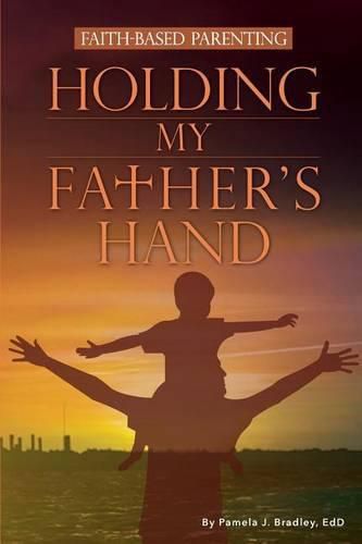 Cover image for Holding My Father's Hand: Faith-Based Parenting