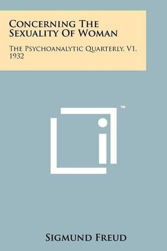 Cover image for Concerning the Sexuality of Woman: The Psychoanalytic Quarterly, V1, 1932