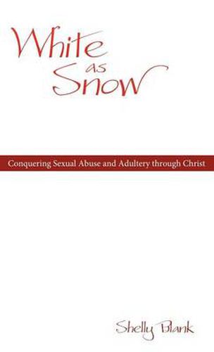 Cover image for White As Snow: Conquering Sexual Abuse and Adultery Through Christ