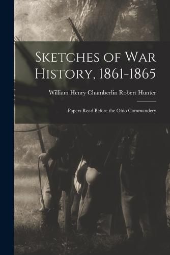 Sketches of War History, 1861-1865