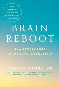 Cover image for Brain Reboot: New Treatments for Healing Depression