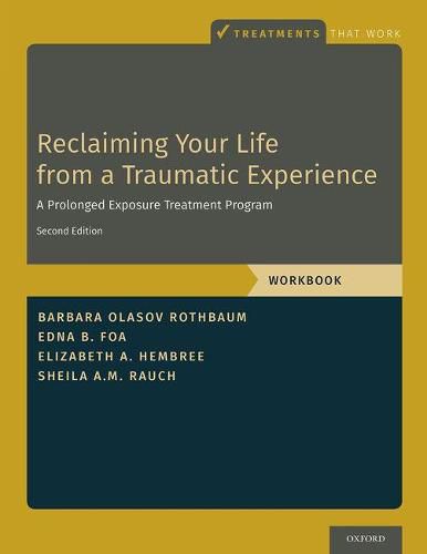 Cover image for Reclaiming Your Life from a Traumatic Experience: A Prolonged Exposure Treatment Program - Workbook