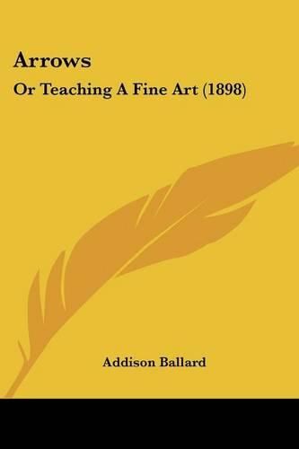 Cover image for Arrows: Or Teaching a Fine Art (1898)