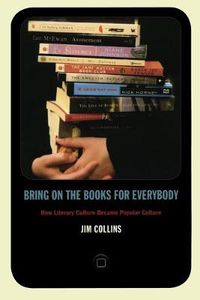 Cover image for Bring on the Books for Everybody: How Literary Culture Became Popular Culture