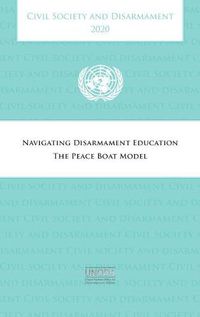 Cover image for Civil society and disarmament 2020: navigating disarmament education, the peace boat model