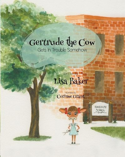 Cover image for Gertrude the Cow Gets in Trouble Somehow