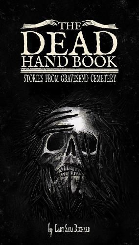 The Dead Hand Book: Stories From Gravesend Cemetary