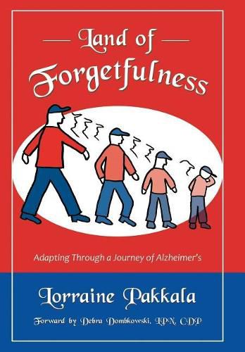 Cover image for Land of Forgetfulness: Adapting Through a Journey of Alzheimer's