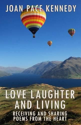 Cover image for Love, Laughter, and Living: Receiving and Sharing Poems from the Heart