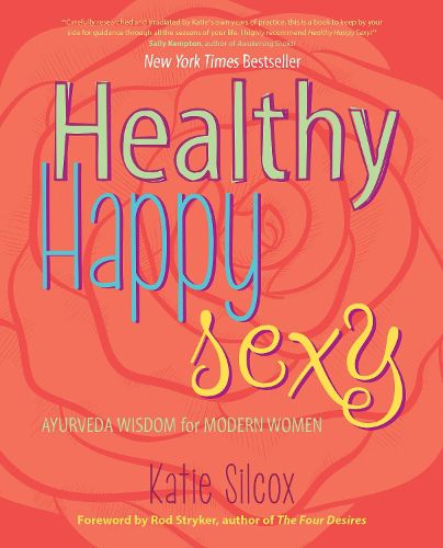 Cover image for Healthy Happy Sexy: Ayurveda Wisdom for Modern Women