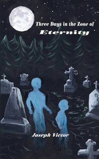 Cover image for Three Days in the Zone of Eternity