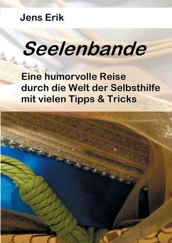 Cover image for Seelenbande: Eine humorvolle Reise durch die Welt der Selbsthilfe mit vielen Tipps & Tricks