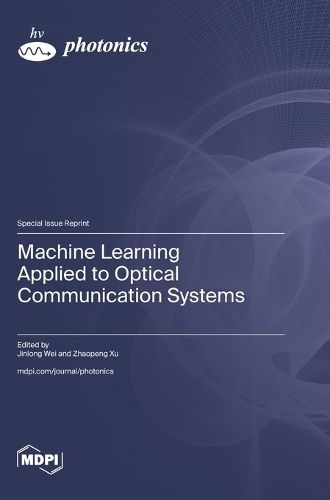 Cover image for Machine Learning Applied to Optical Communication Systems