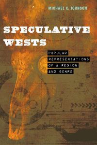 Cover image for Speculative Wests: Popular Representations of a Region and Genre