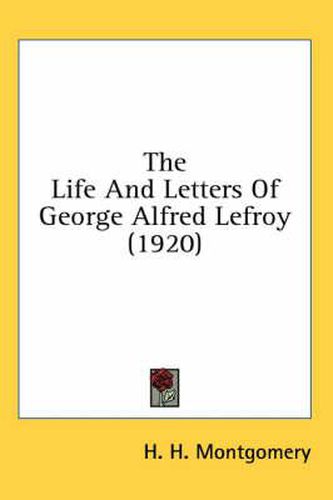 Cover image for The Life and Letters of George Alfred Lefroy (1920)