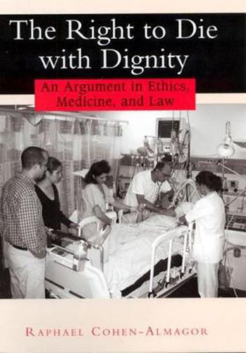 Cover image for The Right to Die with Dignity: An Argument in Ethics, Medicine, and Law