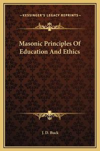 Cover image for Masonic Principles of Education and Ethics