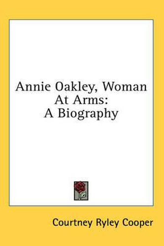 Cover image for Annie Oakley, Woman at Arms: A Biography