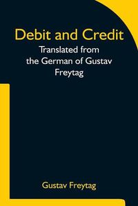 Cover image for Debit and Credit Translated from the German of Gustav Freytag