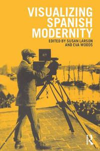 Cover image for Visualizing Spanish Modernity