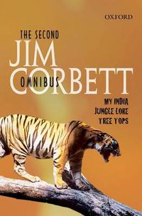 Cover image for The Second Jim Corbett Omnibus: "My India', "Jungle Lore', "Tree Tops