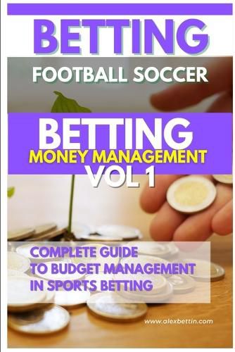 Cover image for Betting Football Soccer BETTING MONEY MANAGEMENT VOL 1