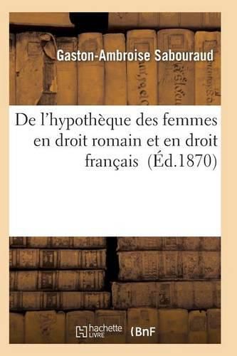 Cover image for de l'Hypotheque Des Femmes En Droit Romain Et En Droit Francais