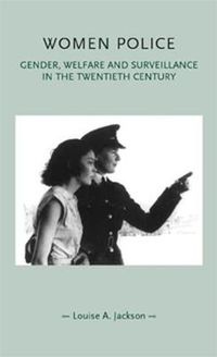 Cover image for Women Police: Gender, Welfare and Surveillance in the Twentieth Century