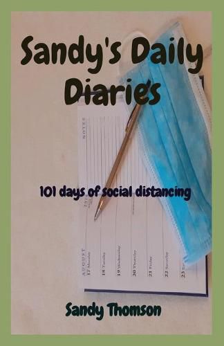 Cover image for Sandy's Daily Diaries: 101 days of social distancing