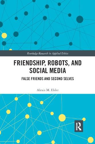 Cover image for Friendship, Robots, and Social Media: False Friends and Second Selves