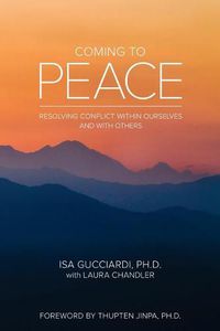 Cover image for Coming to Peace: Resolving Conflict Within Ourselves and With Others