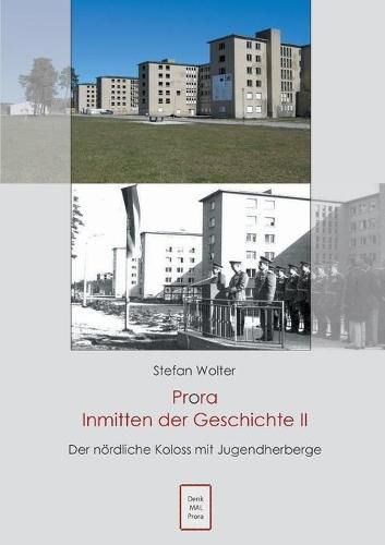 Cover image for Prora Inmitten der Geschichte II: Der noerdliche Koloss mit Jugendherberge
