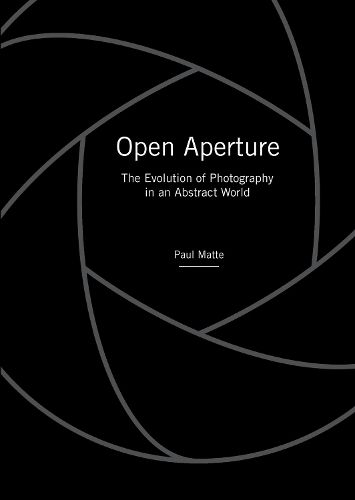 Cover image for Open Aperture: The Evolution of Photography in an Abstract World