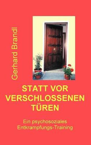 Cover image for Statt vor verschlossenen Turen: Ein psychosoziales Entkrampfungs-Training