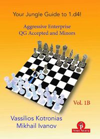 Cover image for Your Chess Jungle Guide to 1.d4! - Volume 1B - Aggressive Enterprise - QGA and Minors: Aggressive Enterprise - Queen's Gambit Accepted