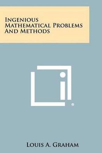 Cover image for Ingenious Mathematical Problems and Methods